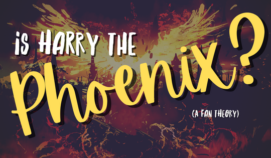 Theory: Harry is the Phoenix